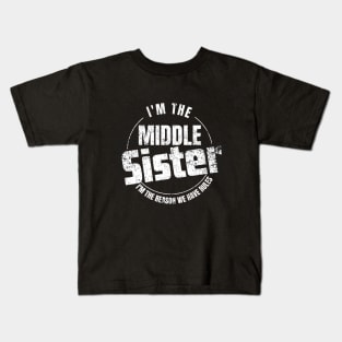 Middle Sister I'm The Reason We Have Rules sister, mom& aunt Kids T-Shirt